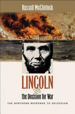 Lincoln and the Decision for War: The Northern Response to Secession Paperback University of North Carolina Press