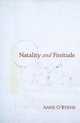 Natality and Finitude Paperback Indiana University Press