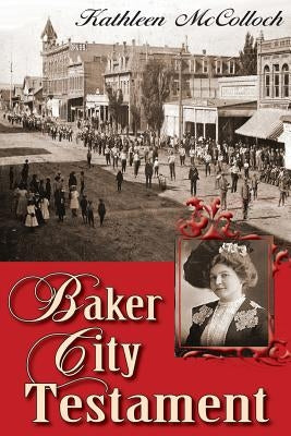 Baker City Testament by McColloch, Kathleen