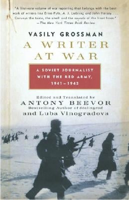 A Writer at War: A Soviet Journalist with the Red Army, 1941-1945 by Grossman, Vasily