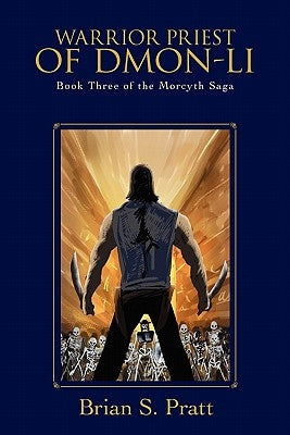 Warrior Priest of Dmon-Li: Book Three of the Morcyth Saga Paperback Briansprattbooks