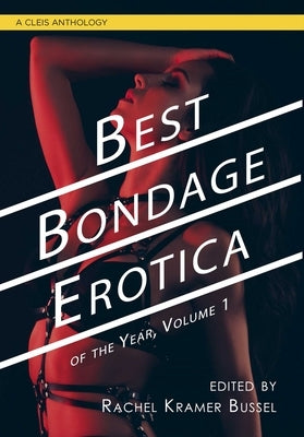 Best Bondage Erotica of the Year: Volume 1volume 1 by Bussel, Rachel Kramer