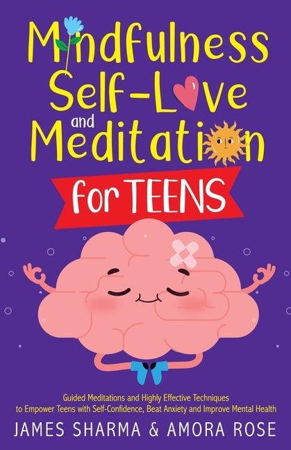 Mindfulness, Self-Love, and Meditation for Teens Paperback Amora K. Rose