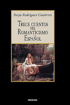 Trece Cuentos del Romanticismo Español by Rodriguez- Gutierrez, Borja