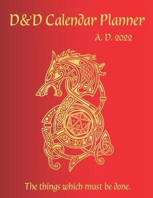 DND Calendar: 2022 Weekly Calendar and Planner Dungeon and Dragons Calendar D&D Calendar with Fierce Red Dice Dragon Cover, Gift for Paperback Independently Published