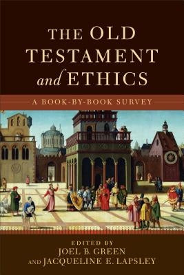 The Old Testament and Ethics: A Book-By-Book Survey Paperback Baker Academic