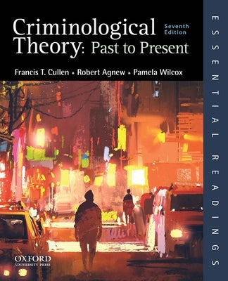 Criminological Theory: Past to Present Paperback Oxford University Press, USA