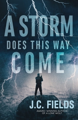A Storm Does This Way Come by Fields, J. C.