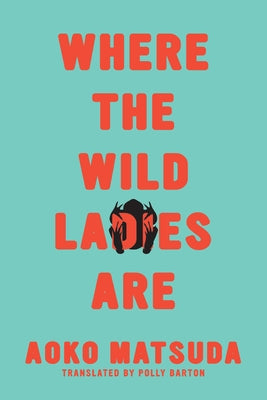 Paperback of "Where the Wild Ladies Are" by Soft Skull, featuring the book cover with vivid artwork and title text.