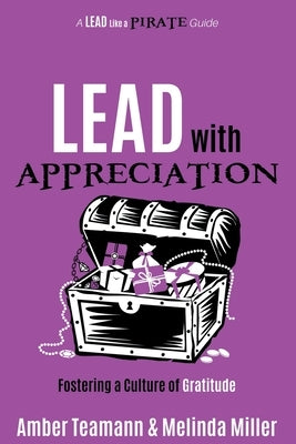 Lead with Appreciation: Fostering a Culture of Gratitude Paperback Dave Burgess Consulting