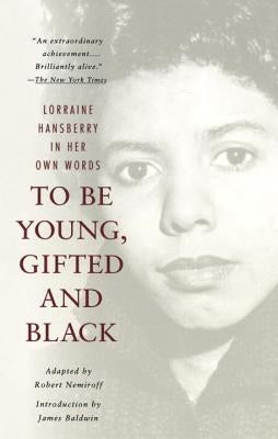 To Be Young, Gifted and Black by Hansberry, Lorraine