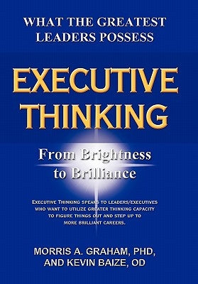 Executive Thinking: From Brightness to Brilliance by Graham, Morris A.