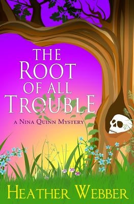 The Root Of All Trouble: A Nina Quinn Mystery Paperback Createspace Independent Publishing Platform