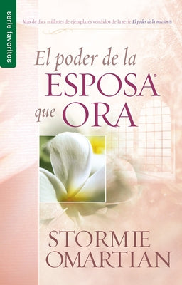 El Poder de la Esposa Que Ora by Omartian, Stormie