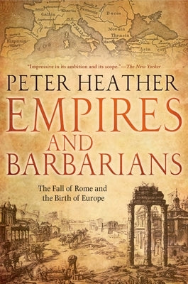 Empires and Barbarians: The Fall of Rome and the Birth of Europe Oxford University Press, USA