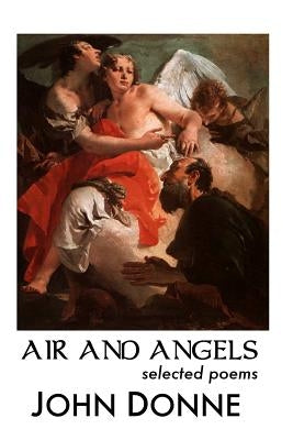 Air and Angels: Selected Poems by Donne, John