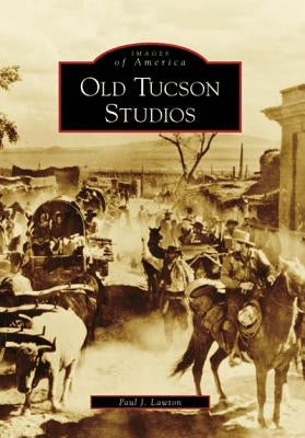 Old Tucson Studios Paperback Arcadia Publishing (SC)