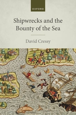 Shipwrecks and the Bounty of the Sea by Cressy, David