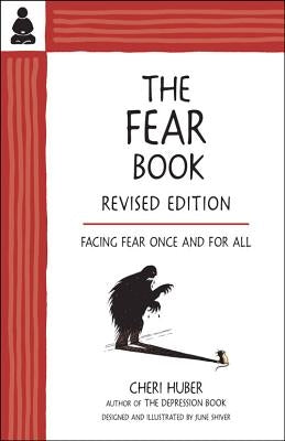The Fear Book: Facing Fear Once and for All by Huber, Cheri