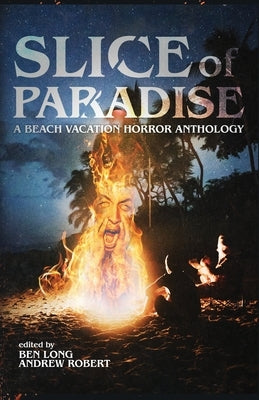 Slice of Paradise: A Beach Vacation Horror Anthology by Press, Darklit