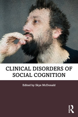 Clinical Disorders of Social Cognition by McDonald, Skye