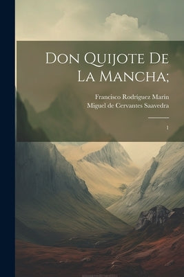 Don Quijote de la Mancha;: 1 by Cervantes Saavedra, Miguel De