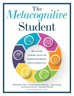 The Metacognitive Student: How to Teach Academic, Social, and Emotional Intelligence in Every Content Area (Your Guide to Metacognitive Instructi Solution Tree