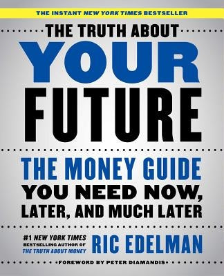 The Truth about Your Future: The Money Guide You Need Now, Later, and Much Later Paperback Simon & Schuster