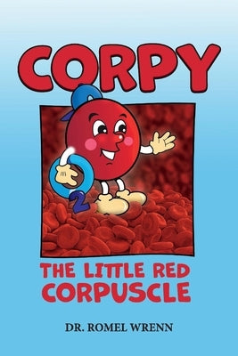 Corpy, the Little Red Corpuscle by Wrenn, Romel Christopher