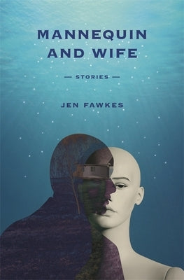 Mannequin and Wife: Stories Paperback LSU Press