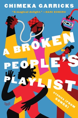 A Broken People's Playlist: Stories (from Songs) by Garricks, Chimeka