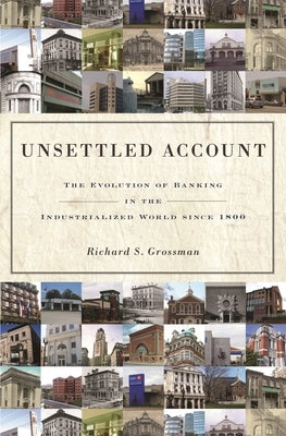 Unsettled Account: The Evolution of Banking in the Industrialized World Since 1800 Paperback Princeton University Press