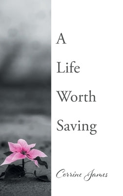 A Life Worth Saving by James, Corrine