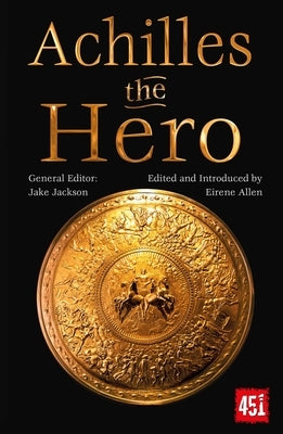 Achilles the Hero: Epic and Legendary Leaders by Allen, Eirene