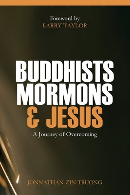 Buddhists, Mormons & Jesus: A Journey of Overcoming Paperback God Manifest Publishing