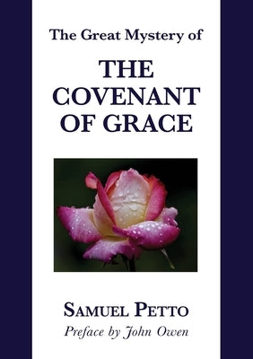 The Great Mystery of the Covenant of Grace: The Difference between the Old and New Covenant Stated and Explained Paperback Solid Ground Christian Books