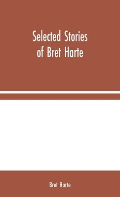 Selected Stories of Bret Harte by Harte, Bret