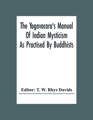 The Yogavacara's Manual Of Indian Mysticism As Practised By Buddhists Paperback Alpha Edition