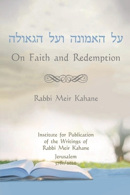 On Faith and Redemption by Kahane, Rabbi Meir