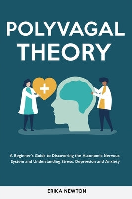 Polyvagal Theory: A Beginner's Guide to Discovering the Autonomic Nervous System and Understanding Stress, Depression and Anxiety Paperback High Value Audiobooks