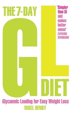 The 7-Day Gl Diet: Glycaemic Loading for Easy Weight Loss by Denby, Nigel