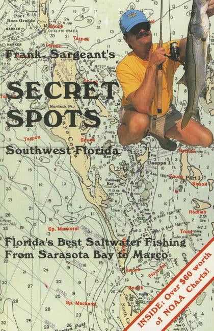 Frank Sargeant's Secret Spots: Southwest Florida: Florida's Best Saltwater Fishing from Sarasota Bay to Marco Paperback Derrydale Press