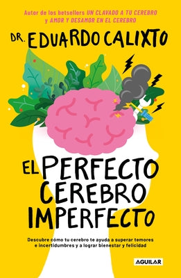 El Perfecto Cerebro Imperfecto / The Perfect Imperfect Brain by Calixto, Eduardo
