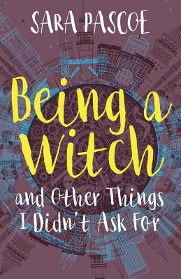 Being a Witch, and Other Things I Didn't Ask For Paperback Trindles & Green, Ltd