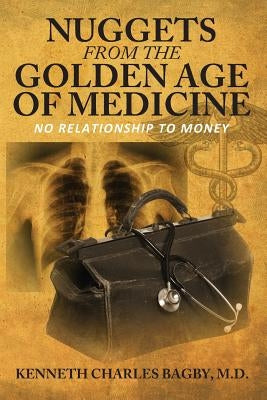Nuggets from the Golden Age of Medicine: No Relationship to Money Paperback Outskirts Press