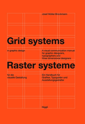 Grid Systems in Graphic Design: A Visual Communication Manual for Graphic Designers, Typographers and Three Dimensional Designers by Müller-Brockmann, Josef