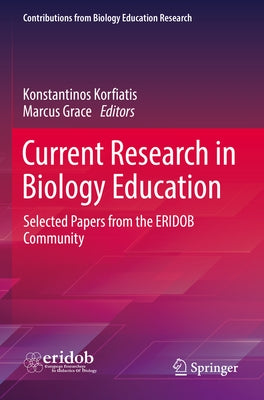 Current Research in Biology Education: Selected Papers from the Eridob Community by Korfiatis, Konstantinos