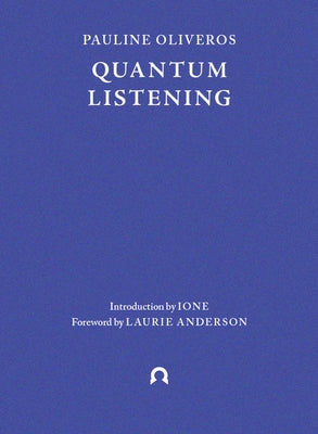 Quantum Listening by Oliveros, Pauline