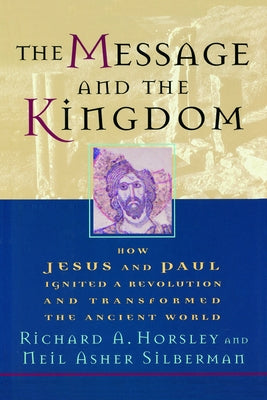 The Message and the Kingdom: How Jesus & Paul Ignited a Revolution & Transformed the Ancient World Paperback Fortress Press