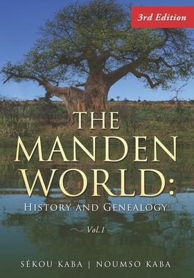 The Manden World: History and Genealogy, 3rd Edition Paperback Independently Published